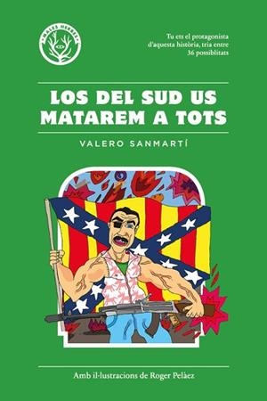LOS DEL SUD US MATAREM A TOTS | 9788494469930 | SANMARTÍ, VALERO/PELÁEZ VIÑAS, ROGER | Llibres Parcir | Llibreria Parcir | Llibreria online de Manresa | Comprar llibres en català i castellà online