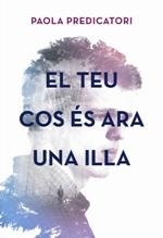 EL TEU COS ÉS ARA UNA ILLA | 9788490265932 | PREDICATORI, PAOLA | Llibres Parcir | Librería Parcir | Librería online de Manresa | Comprar libros en catalán y castellano online