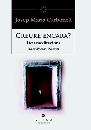 CREURE ENCARA? DEU MEDITACIONS | 9788483308851 | CARBONELL ABELLÓ, JOSEP MARIA | Llibres Parcir | Llibreria Parcir | Llibreria online de Manresa | Comprar llibres en català i castellà online