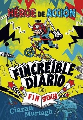 HEROE DE ACCION 1. EL FINCREÍBLE DIARIO DE FIN SPENCER | 9788424657451 | MURTAGH, CIARAN | Llibres Parcir | Librería Parcir | Librería online de Manresa | Comprar libros en catalán y castellano online