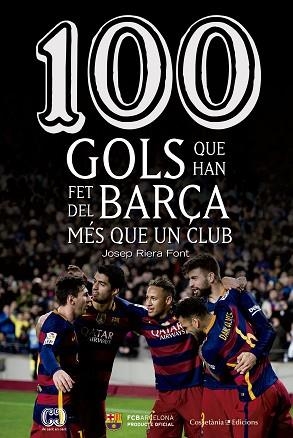 100 GOLS QUE HAN FET DEL BARÇA MES QUE UN CLUB | 9788490344187 | RIERA FONT, JOSEP | Llibres Parcir | Librería Parcir | Librería online de Manresa | Comprar libros en catalán y castellano online
