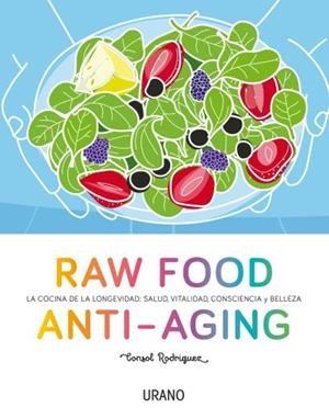 RAW FOOD ANTI-AGING. LA COCINA DE LA LONGETIVIDAD | 9788479539238 | RODRÍGUEZ, CONSOL | Llibres Parcir | Llibreria Parcir | Llibreria online de Manresa | Comprar llibres en català i castellà online