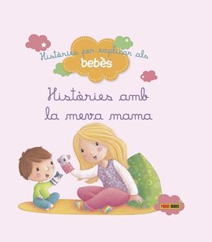 HISTÒRIES AMB LA MEVA MAMA ( HISTORIES PER EXPLICAR ALS BEBES ) | 9788490944240 | BÉNEDICTE CARBONEILL; DELPHINE BOLIN; GHISLAINE BIONDI | Llibres Parcir | Librería Parcir | Librería online de Manresa | Comprar libros en catalán y castellano online