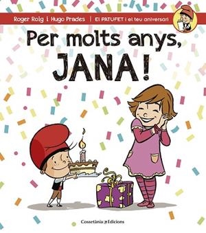 PER MOLTS ANYS, JANA (PATUFET I EL TEU ANIVERSARI) | 9788490344507 | ROIG CÉSAR, ROGER | Llibres Parcir | Llibreria Parcir | Llibreria online de Manresa | Comprar llibres en català i castellà online
