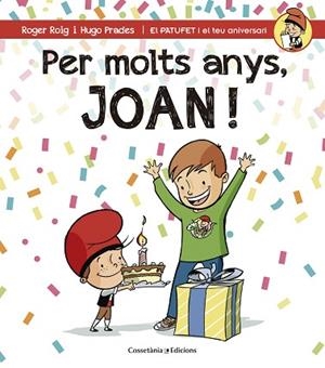 PER MOLTS ANYS, JOAN (PATUFET I EL TEU ANIVERSARI) | 9788490344392 | ROIG CÉSAR, ROGER | Llibres Parcir | Librería Parcir | Librería online de Manresa | Comprar libros en catalán y castellano online