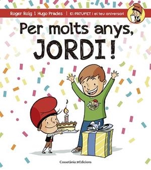 PER MOLTS ANYS, JORDI (PATUFET I EL TEU ANIVERSARI) | 9788490344378 | ROIG CÉSAR, ROGER | Llibres Parcir | Librería Parcir | Librería online de Manresa | Comprar libros en catalán y castellano online