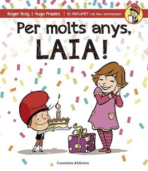 PER MOLTS ANYS, LAIA (PATUFET I EL TEU ANIVERSARI) | 9788490344415 | ROIG CÉSAR, ROGER | Llibres Parcir | Librería Parcir | Librería online de Manresa | Comprar libros en catalán y castellano online