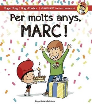 PER MOLTS ANYS, MARC (PATUFET I EL TEU ANIVERSARI) | 9788490343937 | ROIG CÉSAR, ROGER | Llibres Parcir | Librería Parcir | Librería online de Manresa | Comprar libros en catalán y castellano online