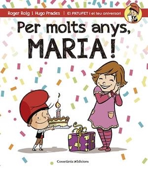 PER MOLTS ANYS, MARIA (PATUFET I EL TEU ANIVERSARI) | 9788490344422 | ROIG CÉSAR, ROGER | Llibres Parcir | Librería Parcir | Librería online de Manresa | Comprar libros en catalán y castellano online