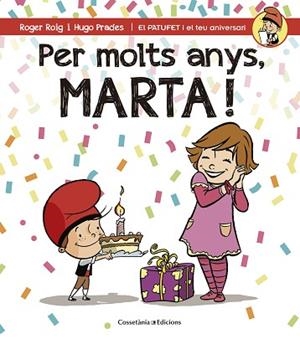PER MOLTS ANYS, MARTA (PATUFET I EL TEU ANIVERSARI) | 9788490344583 | ROIG CÉSAR, ROGER | Llibres Parcir | Librería Parcir | Librería online de Manresa | Comprar libros en catalán y castellano online