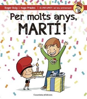 PER MOLTS ANYS, MARTÍ (PATUFET I EL TEU ANIVERSARI) | 9788490344248 | ROIG CÉSAR, ROGER | Llibres Parcir | Librería Parcir | Librería online de Manresa | Comprar libros en catalán y castellano online