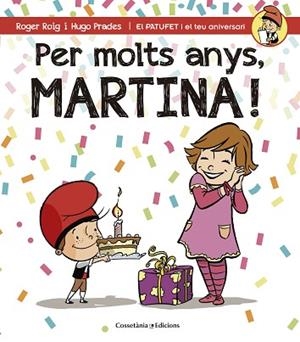 PER MOLTS ANYS, MARTINA (PATUFET I EL TEU ANIVERSARI)  | 9788490343944 | ROIG CÉSAR, ROGER | Llibres Parcir | Librería Parcir | Librería online de Manresa | Comprar libros en catalán y castellano online