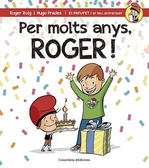 PER MOLTS ANYS, ROGER (PATUFET I EL TEU ANIVERSARI) | 9788490344385 | ROIG CÉSAR, ROGER | Llibres Parcir | Llibreria Parcir | Llibreria online de Manresa | Comprar llibres en català i castellà online