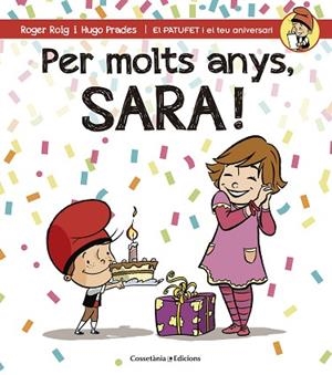 PER MOLTS ANYS, SARA (PATUFET I EL TEU ANIVERSARI) | 9788490344484 | ROIG CÉSAR, ROGER | Llibres Parcir | Llibreria Parcir | Llibreria online de Manresa | Comprar llibres en català i castellà online