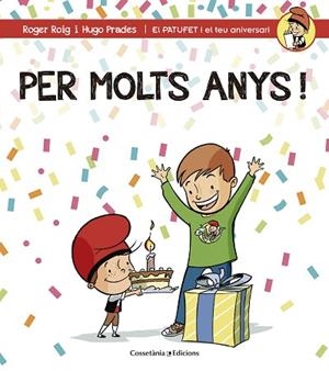 PER MOLTS ANYS (GENERIC NEN) (PATUFET I EL TEU ANIVERSARI) | 9788490344194 | ROIG CÉSAR, ROGER | Llibres Parcir | Llibreria Parcir | Llibreria online de Manresa | Comprar llibres en català i castellà online