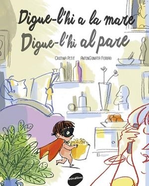 DIGUE-L'HI A LA MARE. DIGUE-L'HI AL PARE TEMA: FAMILIA. | 9788415975847 | PETIT, CRISTINA | Llibres Parcir | Llibreria Parcir | Llibreria online de Manresa | Comprar llibres en català i castellà online