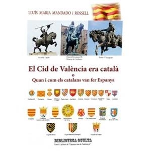 EL CID DE VALÈNCIA ERA CATALÀ | 9788460841616 | LLUIS MARIA MANDADO I ROSSELL | Llibres Parcir | Librería Parcir | Librería online de Manresa | Comprar libros en catalán y castellano online
