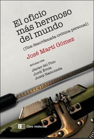 EL OFICIO MÁS HERMOSO DEL MUNDO | 9788494433818 | MARTÍ GÓMEZ, JOSÉ | Llibres Parcir | Librería Parcir | Librería online de Manresa | Comprar libros en catalán y castellano online