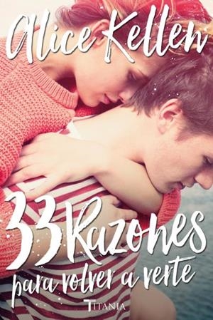 33 RAZONES PARA VOLVER A VERTE | 9788416327041 | KELLEN, ALICE | Llibres Parcir | Llibreria Parcir | Llibreria online de Manresa | Comprar llibres en català i castellà online