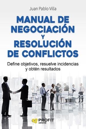 MANUAL DE NEGOCIACIÓN Y RESOLUCIÓN DE CONFLICTOS | 9788416583294 | VILLA CASAL, JUAN PABLO | Llibres Parcir | Llibreria Parcir | Llibreria online de Manresa | Comprar llibres en català i castellà online