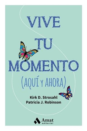 VIVE TU MOMENTO | 9788497358347 | STROSAHL, KIRK D./ROBINSON, PATRICIA J. | Llibres Parcir | Librería Parcir | Librería online de Manresa | Comprar libros en catalán y castellano online