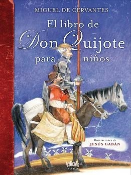 EL LIBRO DE DON QUIJOTE PARA NIÑOS | 9788416075980 | VERSION DE HAROLDO MAGLIA - ILUSTRA JESUS GABAN | Llibres Parcir | Llibreria Parcir | Llibreria online de Manresa | Comprar llibres en català i castellà online