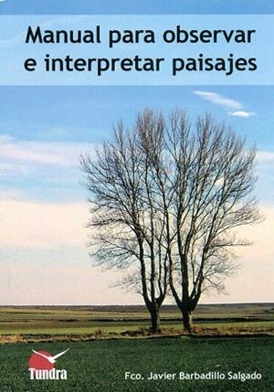 MANUAL PARA OBSERVAR E INTERPRETAR PAISAJES | 9788416702145 | BARBADILLO, F.J. | Llibres Parcir | Librería Parcir | Librería online de Manresa | Comprar libros en catalán y castellano online