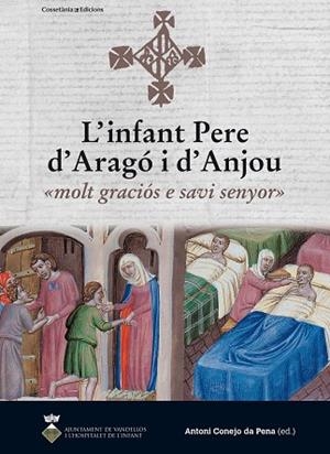 L'INFANT PERE D'ARAGÓ I D'ANJOU: «MOLT GRACIÓS E SAVI SENYOR» | 9788490343814 | CONEJO DA PENA, ANTONI | Llibres Parcir | Llibreria Parcir | Llibreria online de Manresa | Comprar llibres en català i castellà online