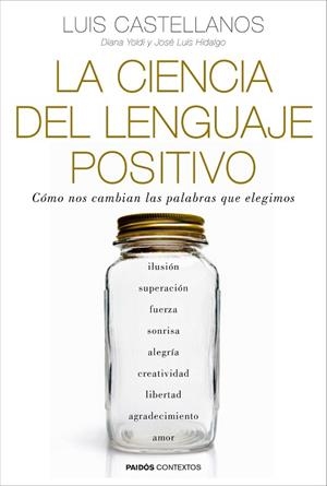 LA CIENCIA DEL LENGUAJE POSITIVO | 9788449331954 | CASTELLANOS, LUIS / YOLDI, DIANA / HIDALGO, JOSÉ LUIS | Llibres Parcir | Llibreria Parcir | Llibreria online de Manresa | Comprar llibres en català i castellà online