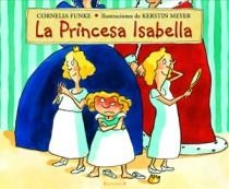 LA PRINCESA ISABELLA | 9788466650687 | FUNKE / MEYER | Llibres Parcir | Librería Parcir | Librería online de Manresa | Comprar libros en catalán y castellano online