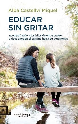 EDUCAR SIN GRITAR | 9788416012718 | CASTELLVÍ MIQUEL, ALBA | Llibres Parcir | Llibreria Parcir | Llibreria online de Manresa | Comprar llibres en català i castellà online