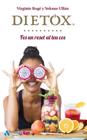 DIETOX. FES UN RESET AL TEU COS | 9788497358453 | ROGÉ ROCHE, VIRGINIE/ULLÁN ECEIZA, NEKANE | Llibres Parcir | Llibreria Parcir | Llibreria online de Manresa | Comprar llibres en català i castellà online