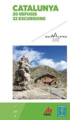 CATALUNYA. 20 REFUGIS - 32 EXCURSIONS | 9788480906500 | LLUSÀ ROCA, JOSEP | Llibres Parcir | Librería Parcir | Librería online de Manresa | Comprar libros en catalán y castellano online