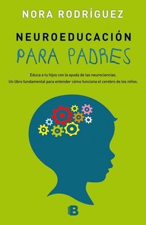 NEUROEDUCACIÓN PARA PADRES | 9788466658430 | RODRÍGUEZ, NORA | Llibres Parcir | Librería Parcir | Librería online de Manresa | Comprar libros en catalán y castellano online