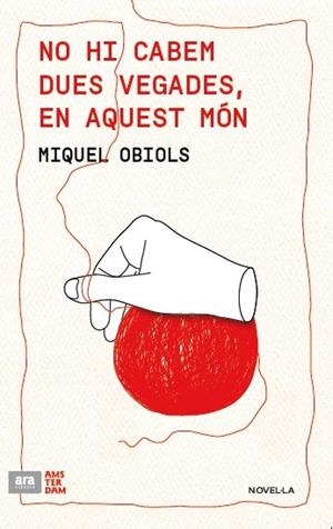 NO HI CABEM DUES VEGADES EN AQUEST MÓN | 9788415645986 | OBIOLS I PRAT, MIQUEL | Llibres Parcir | Llibreria Parcir | Llibreria online de Manresa | Comprar llibres en català i castellà online