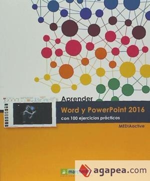 APRENDER WORD Y POWERPOINT 2016 CON 100 EJERCICIOS PRÁCTICOS | 9788426723123 | MEDIAACTIVE | Llibres Parcir | Llibreria Parcir | Llibreria online de Manresa | Comprar llibres en català i castellà online