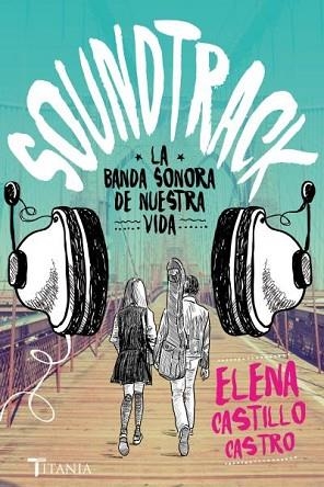 SOUNDTRACK. LA BANDA SONORA DE NUESTRA VIDA | 9788416327171 | CASTILLO CASTRO, ELENA | Llibres Parcir | Llibreria Parcir | Llibreria online de Manresa | Comprar llibres en català i castellà online