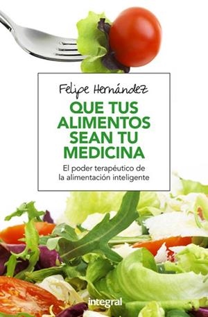 QUE TUS ALIMENTOS SEAN TU MEDICINA | 9788491180494 | HERNANDEZ RAMOS, FELIPE | Llibres Parcir | Llibreria Parcir | Llibreria online de Manresa | Comprar llibres en català i castellà online