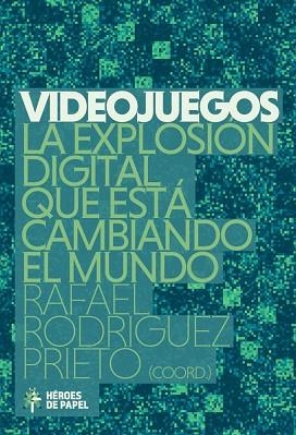 VIDEOJUEGOS LA EXPLOSIÓN DIGITAL QUE ESTÁ CAMBIANDO EL MUNDO | 9788494534904 | RODRÍGUEZ PRIETO, RAFAEL | Llibres Parcir | Llibreria Parcir | Llibreria online de Manresa | Comprar llibres en català i castellà online
