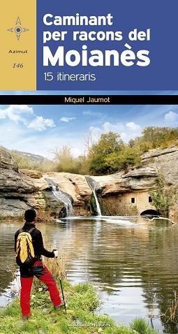 CAMINANT PER RACONS DEL MOIANÈS. 15 ITINERARIS | 9788490344781 | JAUMOT I BISBAL, MIQUEL | Llibres Parcir | Llibreria Parcir | Llibreria online de Manresa | Comprar llibres en català i castellà online