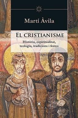 EL CRISTIANISME. HISTORIA ESPIRITUALITAT TEOLOGIA TRADICIONS I FESTES | 9788483308943 | ÀVILA I SERRA, MARTÍ | Llibres Parcir | Llibreria Parcir | Llibreria online de Manresa | Comprar llibres en català i castellà online