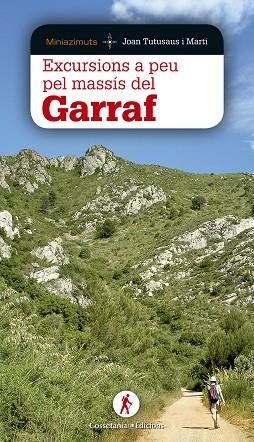 MINIAZZIMUTS : EXCURSIONS A PEU PEL MASSÍS DEL GARRAF | 9788490344637 | TUTUSAUS I MARTÍ, JOAN | Llibres Parcir | Librería Parcir | Librería online de Manresa | Comprar libros en catalán y castellano online