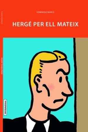 HERGÉ PER ELL MATEIX | 9788494527210 | MARICQ, DOMINIQUE | Llibres Parcir | Llibreria Parcir | Llibreria online de Manresa | Comprar llibres en català i castellà online