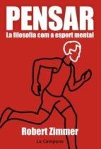 PENSAR. LA FILOSOFIA COM A ESPORT MENTAL | 9788416457359 | ZIMMER, ROBERT | Llibres Parcir | Llibreria Parcir | Llibreria online de Manresa | Comprar llibres en català i castellà online