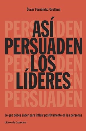 ASÍ PERSUADEN LOS LÍDERES | 9788494522208 | FERNÁNDEZ ORELLANA, ÓSCAR | Llibres Parcir | Librería Parcir | Librería online de Manresa | Comprar libros en catalán y castellano online