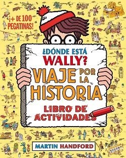 ¿DÓNDE ESTÁ WALLY? VIAJE POR LA HISTORIA. LIBRO DE ACTIVIDADES | 9788416075799 | HANDFORD, MARTIN | Llibres Parcir | Llibreria Parcir | Llibreria online de Manresa | Comprar llibres en català i castellà online
