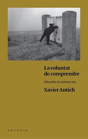LA VOLUNTAT DE COMPRENDRE | 9788494468056 | ANTICH VALERO, XAVIER | Llibres Parcir | Llibreria Parcir | Llibreria online de Manresa | Comprar llibres en català i castellà online