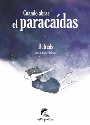 CUANDO ABRAS EL PARACAÍDAS | 9788494516269 | (JOSÉ A. GÓMEZ IGLESIAS), @DEFREDS | Llibres Parcir | Librería Parcir | Librería online de Manresa | Comprar libros en catalán y castellano online