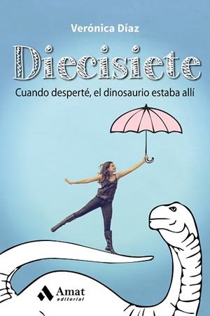 DIECISIETE: CUANDO DESPERTE EL DINOSAURIO ESTABA ALLI | 9788497358477 | DÍAZ AZNAR, VERÓNICA | Llibres Parcir | Llibreria Parcir | Llibreria online de Manresa | Comprar llibres en català i castellà online
