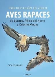 IDENTIFICACION EN VUELO DE AVES RAPACES EUROPA, AFRICA, N./ORIENTE.MED. | 9788428216449 | FORSMAN, DICK | Llibres Parcir | Llibreria Parcir | Llibreria online de Manresa | Comprar llibres en català i castellà online